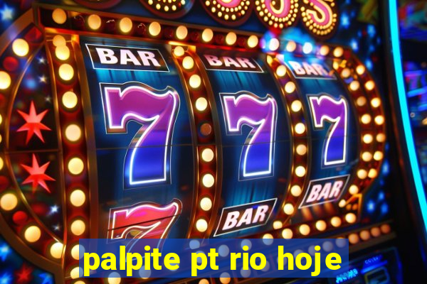 palpite pt rio hoje